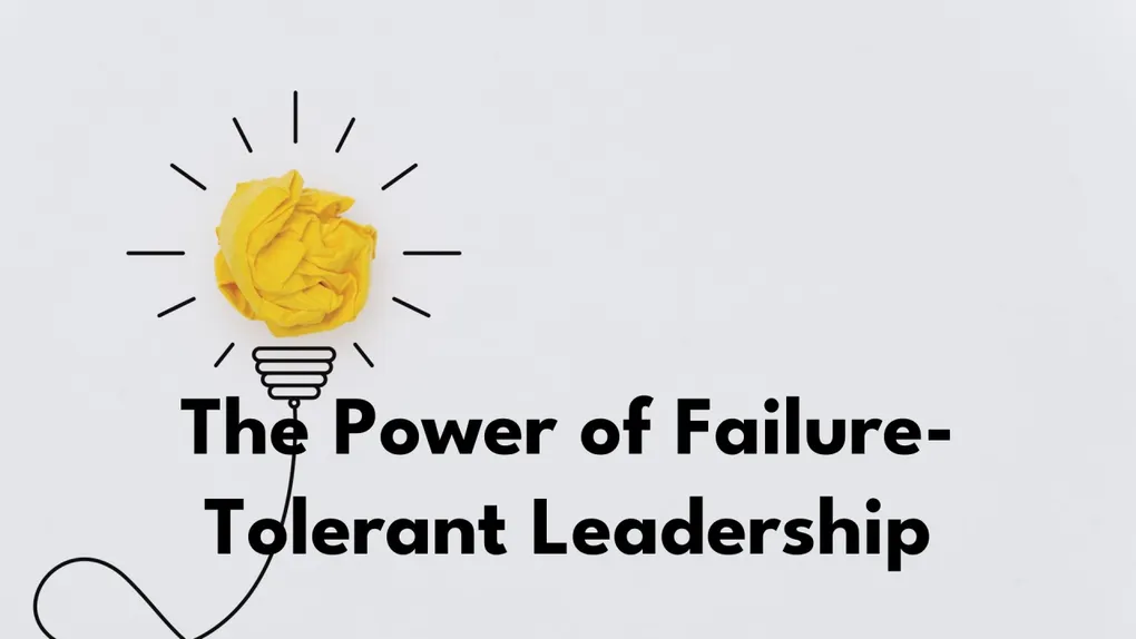 The Power of Failure-Tolerant Leadership in Innovation